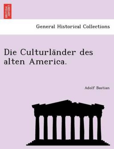 Cover for Adolf Bastian · Die Culturla Nder Des Alten America. (Taschenbuch) (2011)