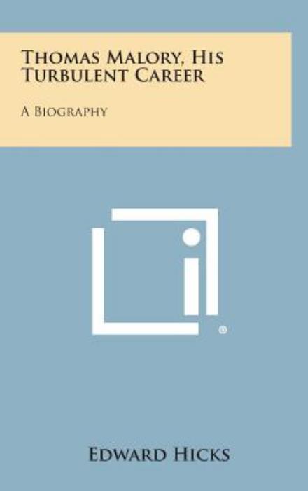 Cover for Edward Hicks · Thomas Malory, His Turbulent Career: a Biography (Hardcover Book) (2013)