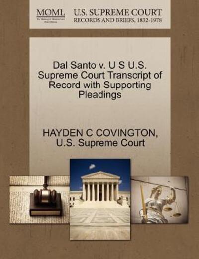 Cover for Hayden C Covington · Dal Santo V. U S U.s. Supreme Court Transcript of Record with Supporting Pleadings (Paperback Book) (2011)