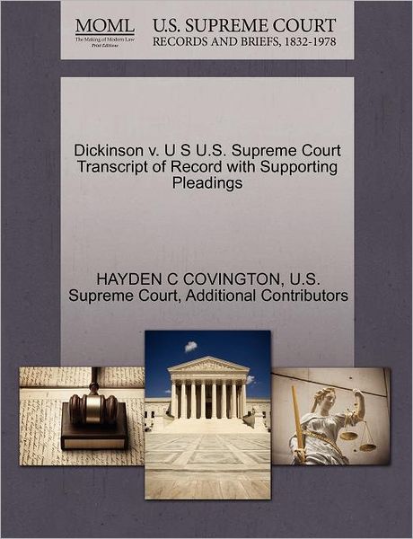 Cover for Hayden C Covington · Dickinson V. U S U.s. Supreme Court Transcript of Record with Supporting Pleadings (Paperback Book) (2011)