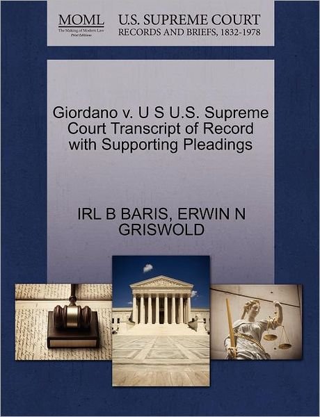 Cover for Irl B Baris · Giordano V. U S U.s. Supreme Court Transcript of Record with Supporting Pleadings (Paperback Book) (2011)