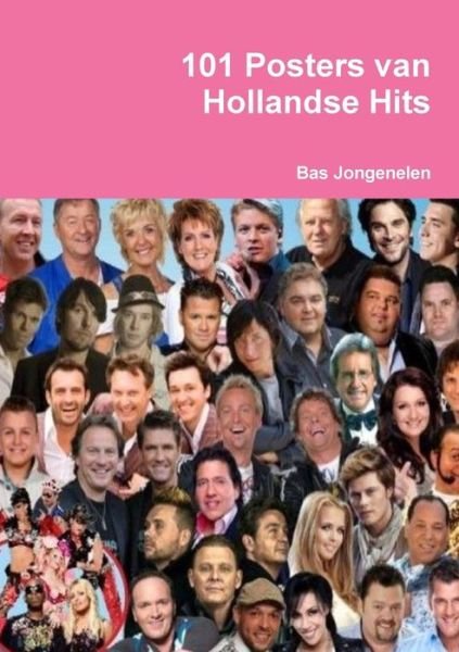 Cover for Bas Jongenelen · 101 Posters Van Hollandse Hits (Paperback Bog) (2015)