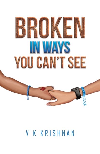 Cover for V K Krishnan · Broken in Ways You Can't See (Hardcover Book) (2024)