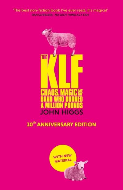Cover for John Higgs · The KLF: Chaos, Magic and the Band who Burned a Million Pounds (Inbunden Bok) (2023)
