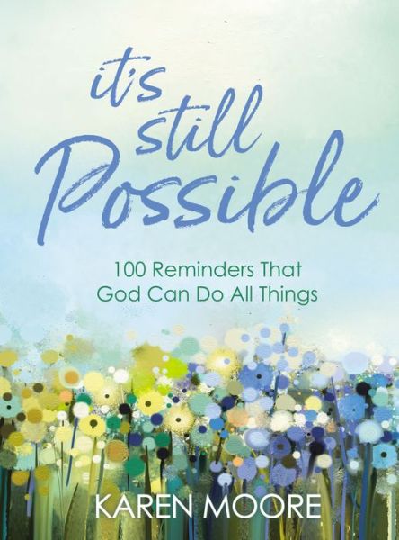 Cover for Karen Moore · It's Still Possible: 100 Reminders That God Can Do All Things (Hardcover Book) (2020)