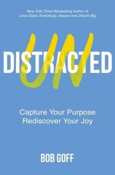 Cover for Bob Goff · Undistracted: Capture Your Purpose. Rediscover Your Joy. (Pocketbok) [ITPE edition] (2022)