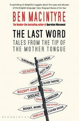 Cover for Ben Macintyre · The Last Word: Tales from the Tip of the Mother Tongue (Pocketbok) (2010)
