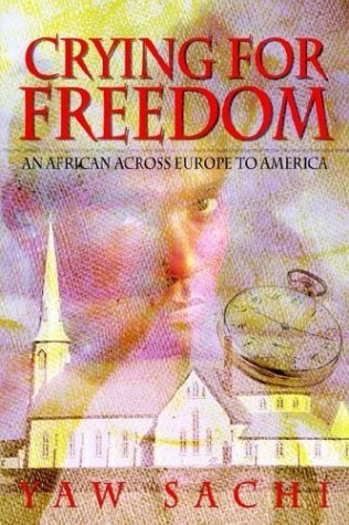 Cover for Yaw Sachi · Crying for Freedom: an African Across Europe to America (Paperback Bog) (2003)