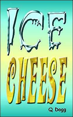 Ice Cheese - Q Dogg - Livros - 1st Book Library - 9781414025353 - 29 de janeiro de 2004