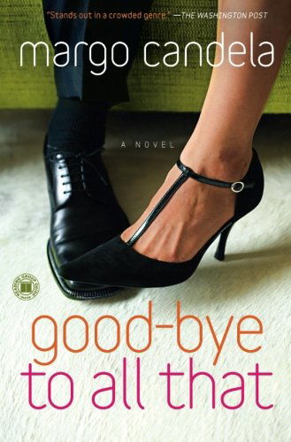 Cover for Margo Candela · Good-bye to All That: a Novel (Paperback Book) (2010)