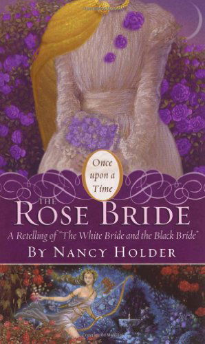 Cover for Nancy Holder · The Rose Bride: a Retelling of &quot;The White Bride and the Black Bride&quot; (Once Upon a Time) (Pocketbok) [Reissue edition] (2007)