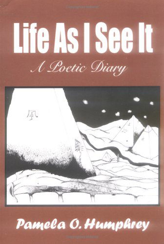 Cover for Pamela  O. Humphrey · Life As I See It: a Poetic Diary (Paperback Book) (2004)