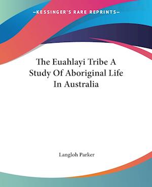Cover for Langloh Parker · The Euahlayi Tribe A Study Of Aboriginal Life In Australia (Paperback Book) (2004)