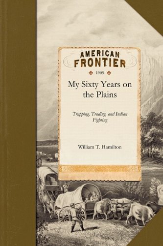 My Sixty Years on the Plains - William Hamilton - Books - Applewood Books - 9781429045353 - October 21, 2010
