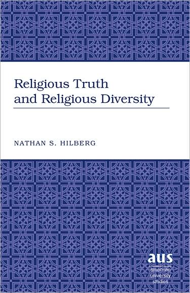Cover for Nathan S. Hilberg · Religious Truth and Religious Diversity - American University Studies (Hardcover Book) [New edition] (2008)