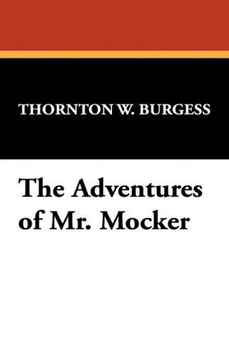 The Adventures of Mr. Mocker - Thornton W. Burgess - Books - Wildside Press - 9781434474353 - August 30, 2008