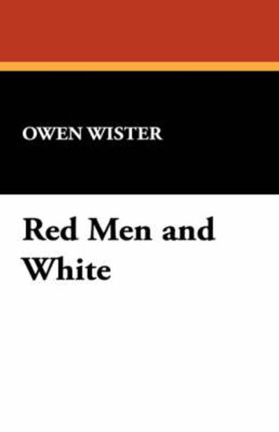 Cover for Owen Wister · Red men and White (Gebundenes Buch) (2024)