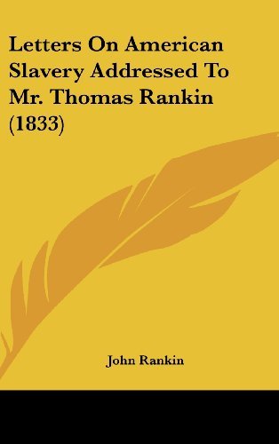 Letters on American Slavery Addressed to Mr. Thomas Rankin (1833) - John Rankin - Bøger - Kessinger Publishing, LLC - 9781437176353 - 27. oktober 2008