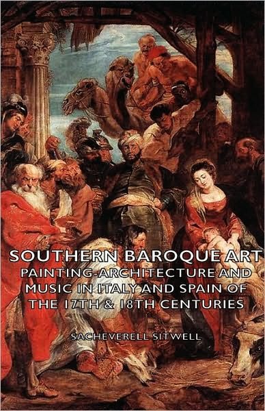 Cover for Sacheverell Sitwell · Southern Baroque Art - Painting-architecture and Music in Italy and Spain of the 17th &amp; 18th Centuries (Hardcover Book) (2008)