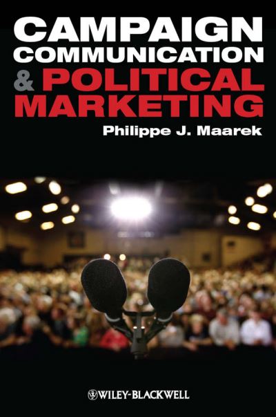 Cover for Maarek, Philippe J. (l'Universite Paris 12, France) · Campaign Communication and Political Marketing (Paperback Book) (2011)