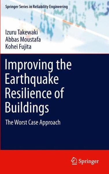 Cover for Izuru Takewaki · Improving the Earthquake Resilience of Buildings: The worst case approach - Springer Series in Reliability Engineering (Pocketbok) [2013 edition] (2014)