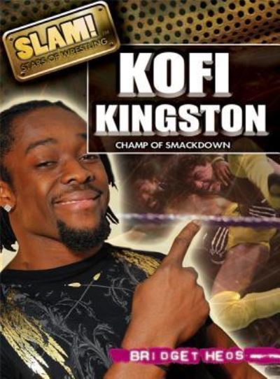 Kofi Kingston - Bridget Heos - Books - Rosen Pub. - 9781448855353 - December 30, 2011