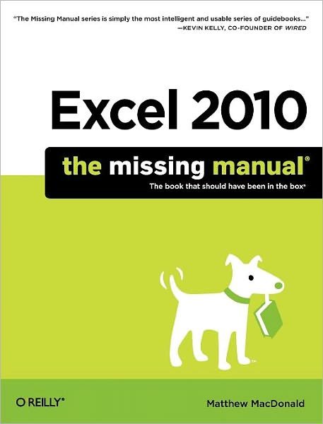Excel 2010: The Missing Manual: The Book That Should Have Been in the Box - Matthew Macdonald - Kirjat - O'Reilly Media - 9781449382353 - tiistai 3. elokuuta 2010