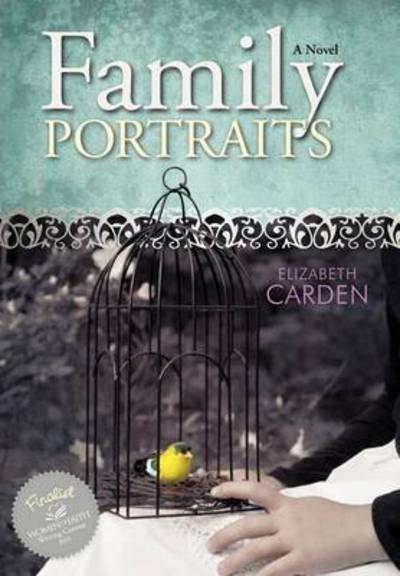 Family Portraits - Elizabeth Carden - Kirjat - WestBow Press - 9781449720353 - perjantai 22. heinäkuuta 2011