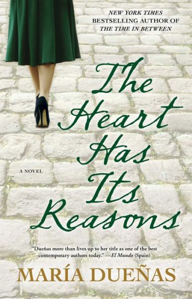 The Heart Has Its Reasons: A Novel - Maria Duenas - Books - Atria Books - 9781451668353 - July 14, 2015