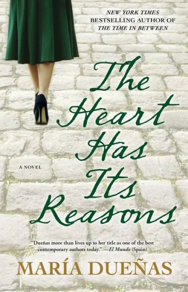 Cover for Maria Duenas · The Heart Has Its Reasons: A Novel (Pocketbok) (2015)