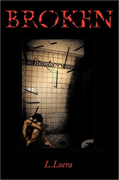 Broken - L. Loera - Books - AuthorHouse Publishing - 9781452025353 - August 5, 2011