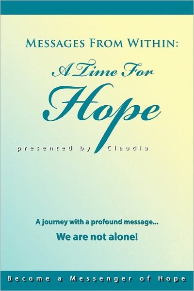 Messages from Within: a Time for Hope - Claudia - Books - Balboa Press - 9781452533353 - March 23, 2011