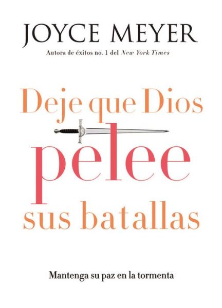 Deje que Dios pelee sus batallas: Mantenga su paz en la tormenta - Joyce Meyer - Books - FaithWords - 9781455532353 - June 2, 2015