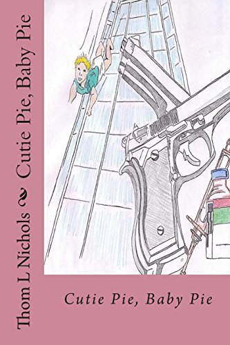 Cover for Thom L Nichols · Cutie Pie, Baby Pie (Paperback Book) (2011)