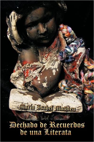 Cover for María Isabel Mathieu · Dechado De Recuerdos De Una Literata (Paperback Bog) [Spanish edition] (2012)