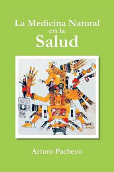 Cover for Arturo Pacheco · La Medicina Natural en La Salud (Paperback Book) (2013)