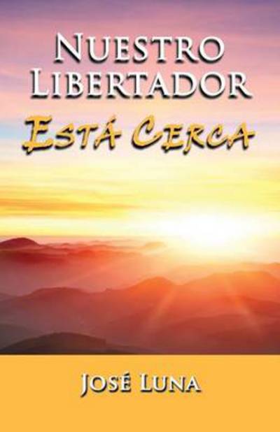 Cover for Jose Luna · Nuestro Libertador Esta Cerca (Pocketbok) (2013)