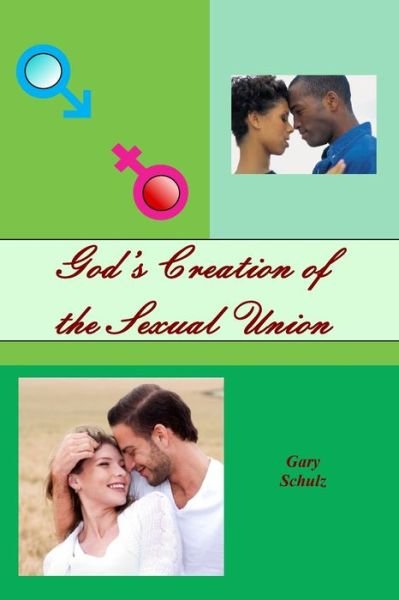 Cover for Gary Schulz · God's Creation of the Sexual Union (Paperback Book) (2011)