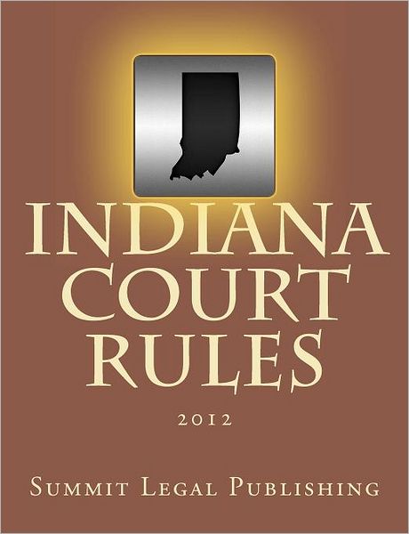 Cover for Summit Legal Publishing · Indiana Court Rules: 2012 (Taschenbuch) (2012)