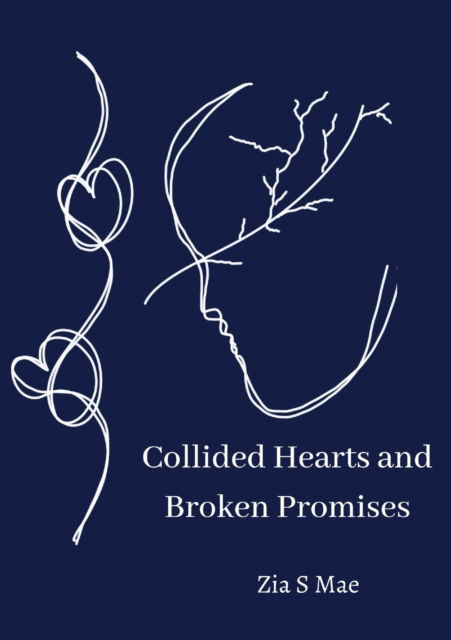 Cover for Zia S Mae · Collided Hearts and Broken Promises (Taschenbuch) (2022)