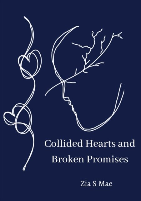 Cover for Zia S Mae · Collided Hearts and Broken Promises (Paperback Book) (2022)
