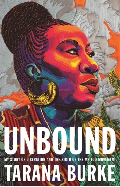Cover for Tarana Burke · Unbound: My Story of Liberation and the Birth of the Me Too Movement (Paperback Book) (2022)