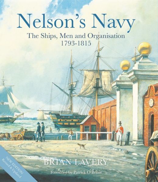 Cover for Brian Lavery · Nelson's Navy: The Ships, Men and Organisation, 1793 - 1815 (Hardcover Book) (2020)