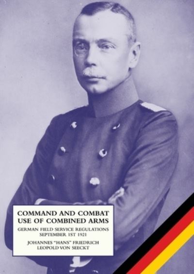 Cover for Johannes Friedrich Leopold Von Seeckt · Command and Combat Use of Combined Arms (Book) (2023)