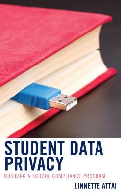 Cover for Linnette Attai · Student Data Privacy: Building a School Compliance Program (Hardcover bog) (2018)