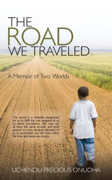 Cover for Uchendu Precious Onuoha · The Road We Traveled: a Memoir of Two Worlds (Taschenbuch) (2013)