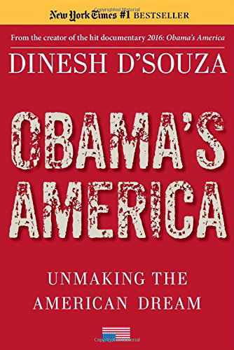Cover for Dinesh D'Souza · Obama's America: Unmaking the American Dream (Paperback Book) [Reprint edition] (2014)