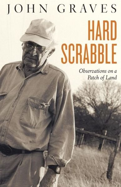 Cover for John Graves · Hard Scrabble: Observations on a Patch of Land (Paperback Book) (2016)