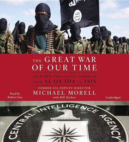 Cover for Michael Morell · The Great War of Our Time: an Insider S Account of the Cia S Fight Against Al Qa Ida (Library) (CD) (2015)