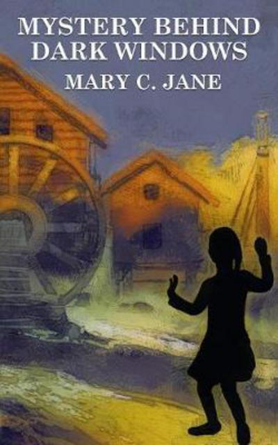 Cover for Mary C Jane · Mystery Behind Dark Windows (Paperback Book) (2017)